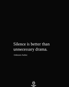 a black and white photo with the words,'silence is better than unneessory drama '