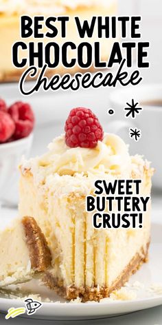 a piece of cheesecake on a plate with raspberries and the words best white chocolate cheesecake