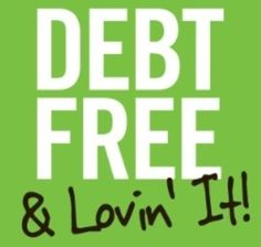 the words debt free and lovin it are written in black on a green background