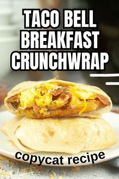 a taco bell breakfast crunchwrap on a plate with the words copycat recipe