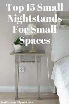 the top 15 small nightstands for small spaces with text overlay that reads, top 15 small nightstands for small spaces