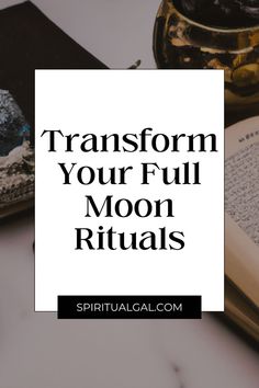 an open book with the words transform your full moon rituals on it next to a candle