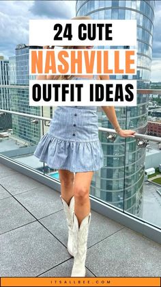 a woman standing on top of a building with the words 24 cute nashville outfit ideas