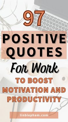 a desk with an open laptop and coffee cup on it text reads, 97 positive quotes for