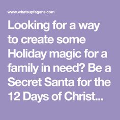 the words looking for a way to create some holiday magic for a family in need? be