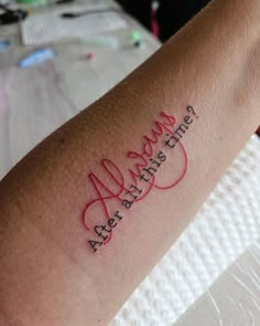 a tattoo with the words always after all this time on it