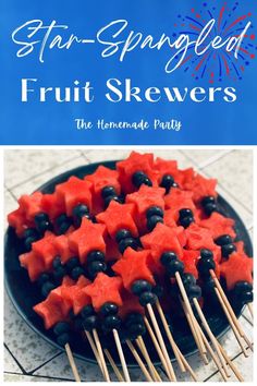 watermelon and blueberries are arranged on skewers with text that reads star - sprinkled fruit skewers the homemade party