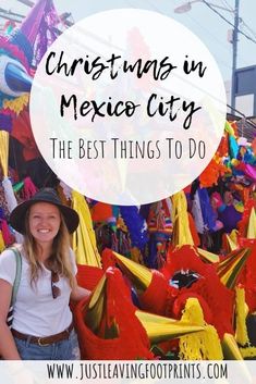 a woman standing in front of colorful balloons with the text, christmas in mexico city the best things to do