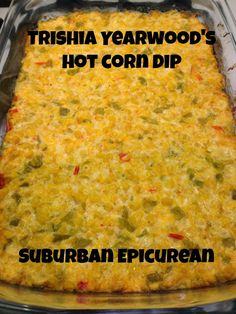 there is a casserole dish with vegetables in it and the words, trisha yearwood's hot corn dip