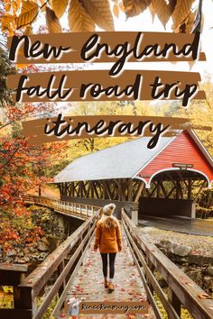 a woman walking across a bridge with the words new england fall road trip itinerary