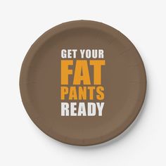 Friendsgiving Get Your Fat Pants Ready (BROWN) Paper Plate Fat Pants, Thanksgiving Paper, Cartoon Gift, Thanksgiving Decor, Fall Design, Holidays Thanksgiving, Brown Paper, Gifts For Adults