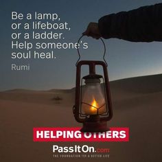 a person holding a lantern in the desert with a caption that reads be a lamp, or a lifeboat, or a ladder help someone's soul heal