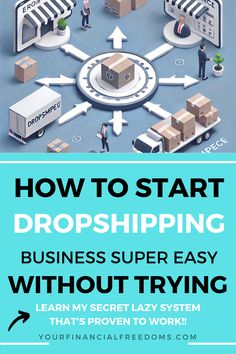 how to start dropshiping business super easy without trying that's proven to work