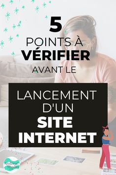 a woman sitting at a table with the words 5 points a verifier avantt le lancement du site internet