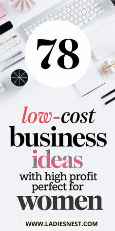 a white table topped with lots of different types of items and text that reads, 75 low cost business ideas with high profits for women