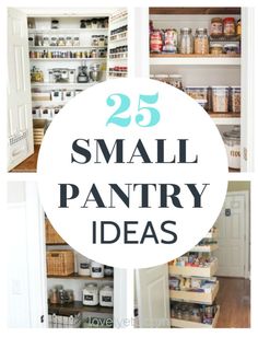 small pantry makeovers with text overlay that reads 25 small pantry makeovers