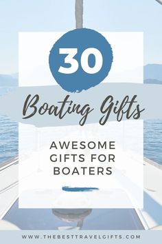 30 Boating gifts: Awesome gifts for boaters with a photo of a boat Boat Accessories Ideas Fun, Best Boat Accessories, Boating Gifts For Men, Boating Must Haves, Boating Necessities, Boat Must Haves, Boat Accessories Ideas, Lake Gift Basket, Boat Gadgets