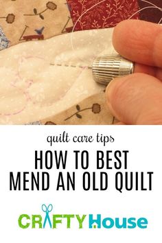 someone is stitching fabric with the words, quilt care tips how to best mend an old quilt