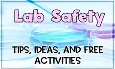 lab safety tips, ideas and free activities