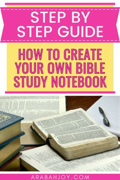 an open book with the title step by step guide how to create your own bible study notebook