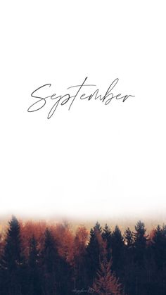 an image of a forest with the word september written in black ink on it's left side