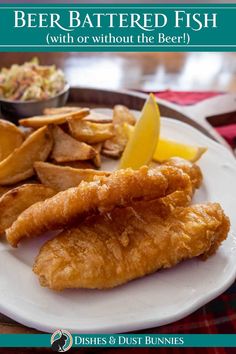 fish and chips on a white plate with text overlay that reads beer battered fish with or without the beer