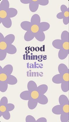 a purple and yellow flowered book cover with the words good things take time on it