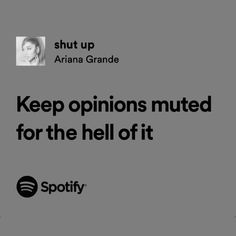 an ad for spotify with the caption keep opinions muted by saying it's not for the hell off