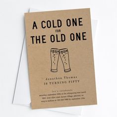 a card with the words, a cold one for the old one is turning fifty