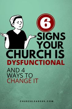 a poster with the words 6 signs your church is dysfunctional and 4 ways to change it