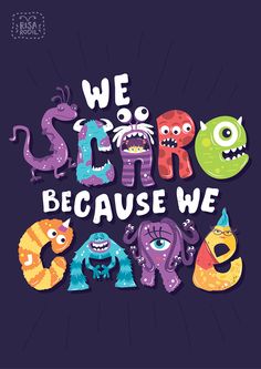 we start because we are monsters in the style of cartoon characters with lettering that reads, we start because we are monsters