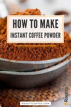 two spoons filled with coffee powder and the words how to make instant coffee powder