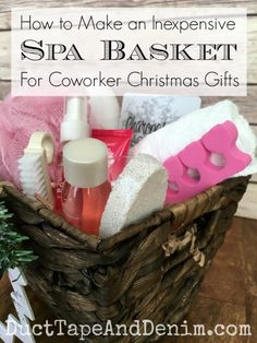 a basket filled with personal care items and the words how to make an expensive spa basket for coworker christmas gifts