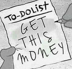 a sign that says to do list get this money