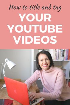 a woman sitting in front of a laptop computer with the words how to title and tag your youtube videos