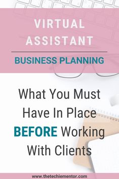 the words virtual assistant business planning, what you must have in place before working with client