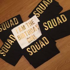 three t - shirts that say squad and i am the birthday girl