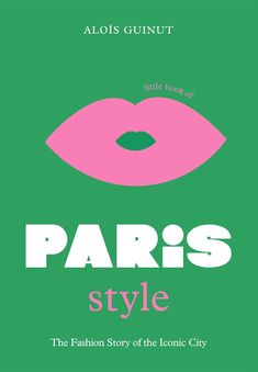 paris style the fashion story of the iconic city by alois guintut, little book of paris