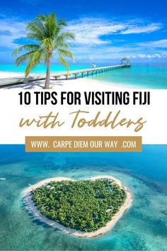 an island with palm trees and the words 10 tips for visiting fiji with toddlers