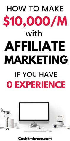 the words how to make $ 10, 000 / m with affiliate marketing if you have 0 experience