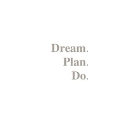 the words dream plan do are written in black and white on a white background,