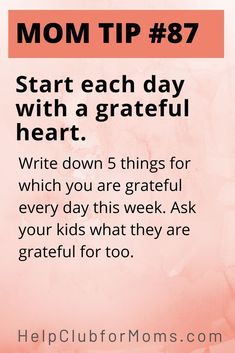 the text reads mom tip 78 start each day with a grateful heart write down 5 things for which you are grateful every day