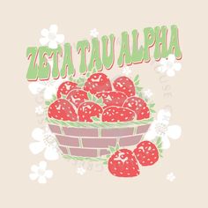 a basket full of strawberries with the words zeta tau alpha above it