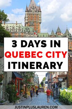 three days in quebec city itinerary with people walking down the street