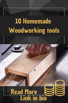 a man working on woodworking tools with the title, 10 homemade woodworking tools read more link in bio