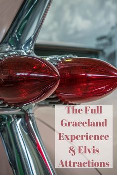 the tail lights on an old car with text overlay that reads, the full graceland experience & elvis attractions