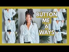 a woman wearing a white shirt and black pants with the words button me 6 ways