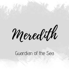 the word meredith written in cursive writing on a white background with black ink