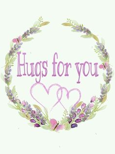 the words hugs for you are surrounded by floral wreaths and hearts on a white background