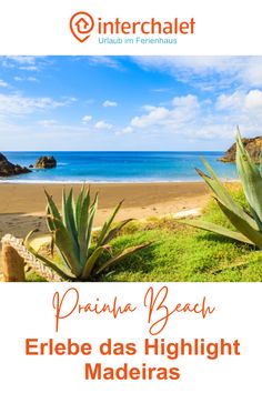 an image of the beach and ocean with text that reads, pruna beach erlebe des highlight madeins